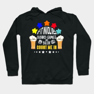 If It Involves Board Games And Beer Count Me In - Board Game Inspired Graphic - Tabletop Gaming  - BGG Hoodie